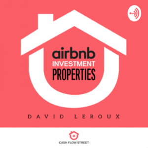 Airbnb Investment Properties Podcast by David Leroux