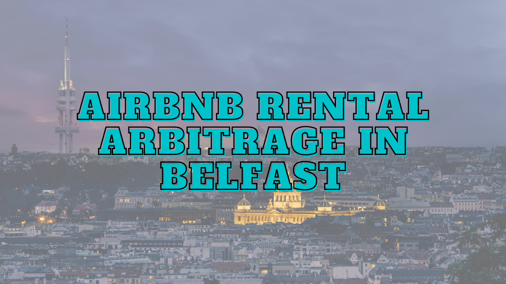 Belfast airbnb rental arbitrage
