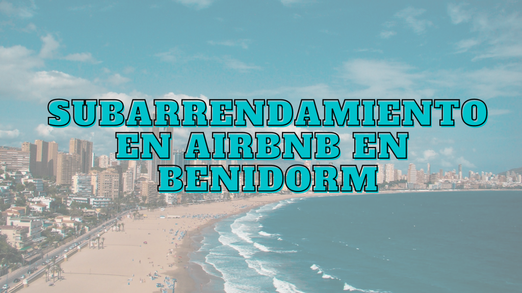 Subarrendamiento Airbnb Benidorm