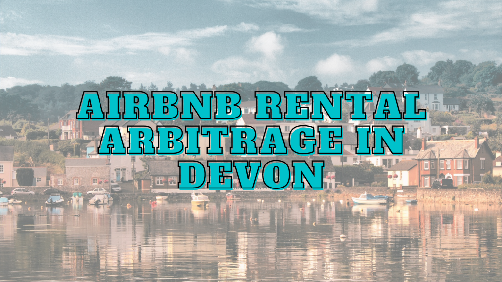 Devon airbnb rental arbitrage