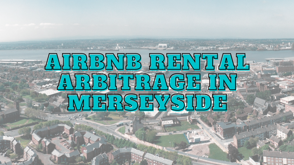 Merseyside airbnb rental arbitrage