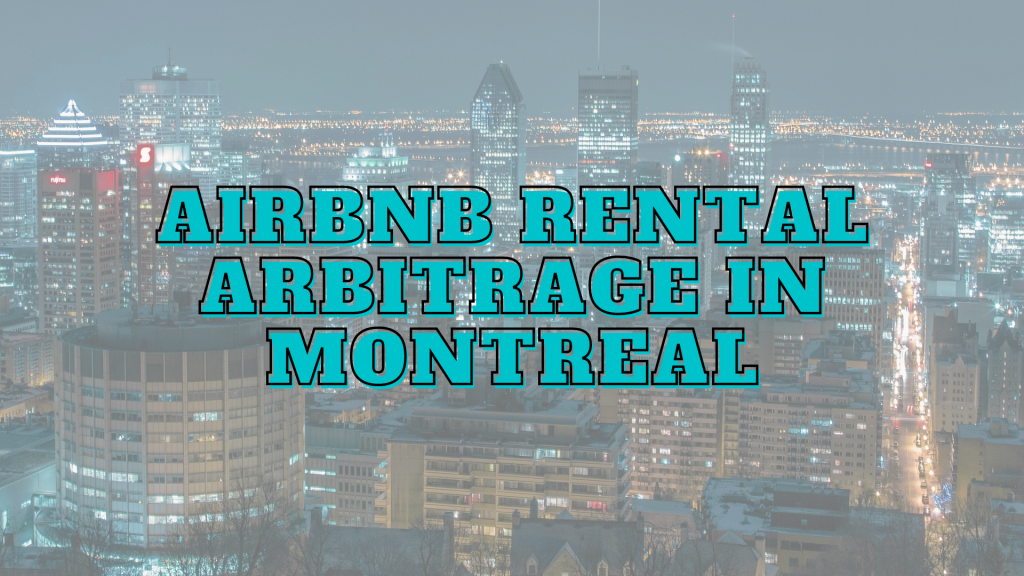 Montreal airbnb rental arbitrage Montreal airbnb rental arbitrage