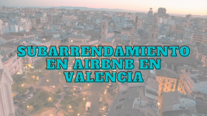 Subarrendamiento en Airbnb en Valencia
