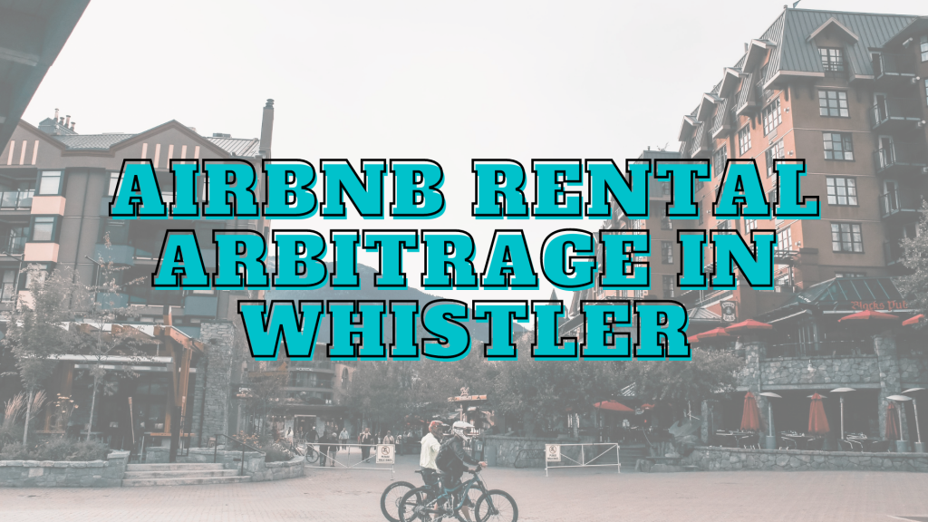 Whistler airbnb rental arbitrage