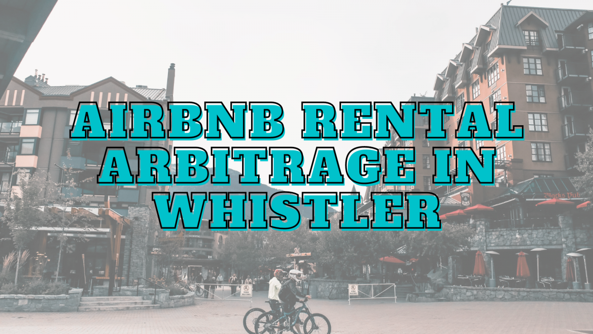Whistler airbnb rental arbitrage