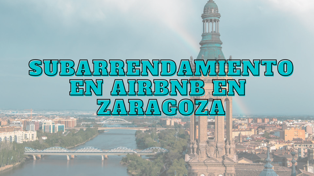 Subarrendamiento Airbnb Zaragoza