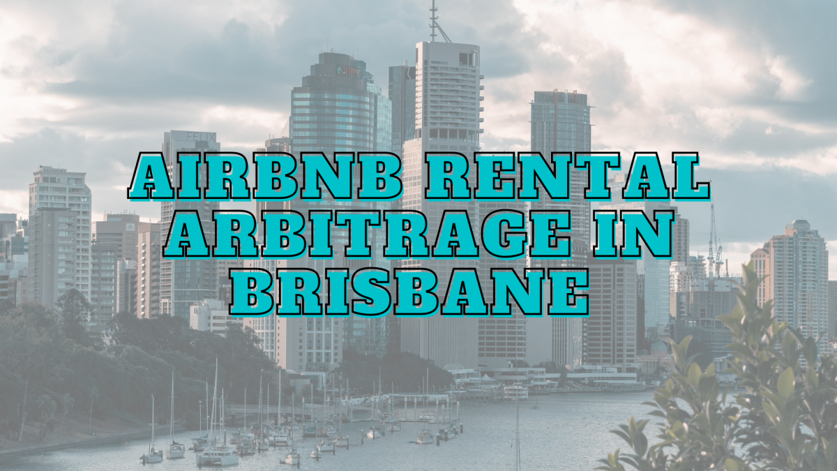 Brisbane airbnb rental arbitrage