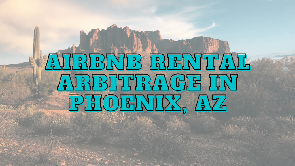 Phoenix airbnb rental arbitrage