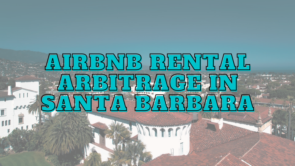 Santa Barbara airbnb rental arbitrage