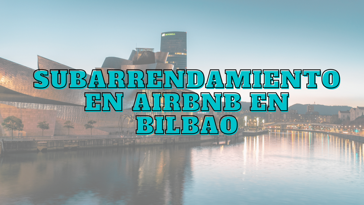 Subarrendamiento Airbnb en Bilbao