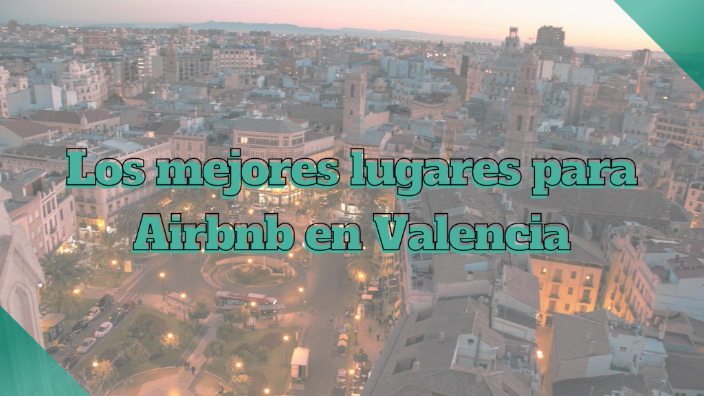 mejores lugares para Airbnb Valencia