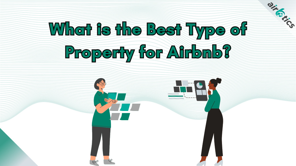 Best Type of Property for Airbnb