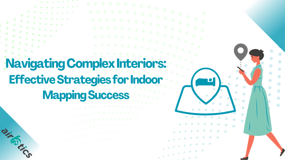 Effective Strategies for Indoor Mapping Success