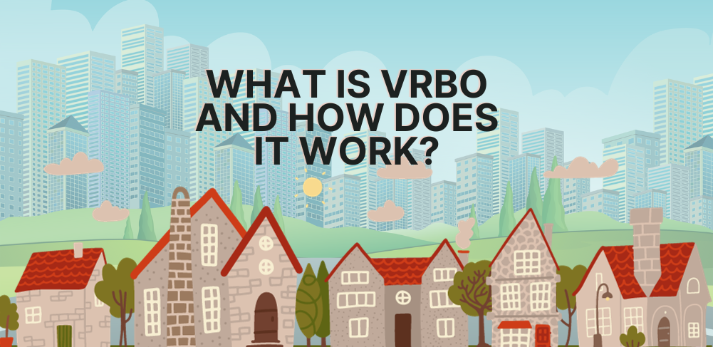 What is Vrbo and How Does it Work