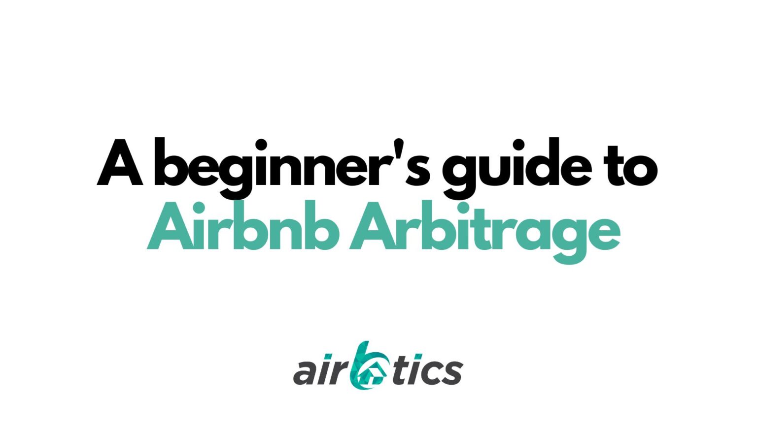 A Beginner's Guide To Airbnb Arbitrage